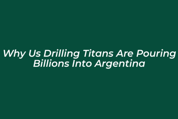 why us drilling titans are pouring billions into argentina qlg6