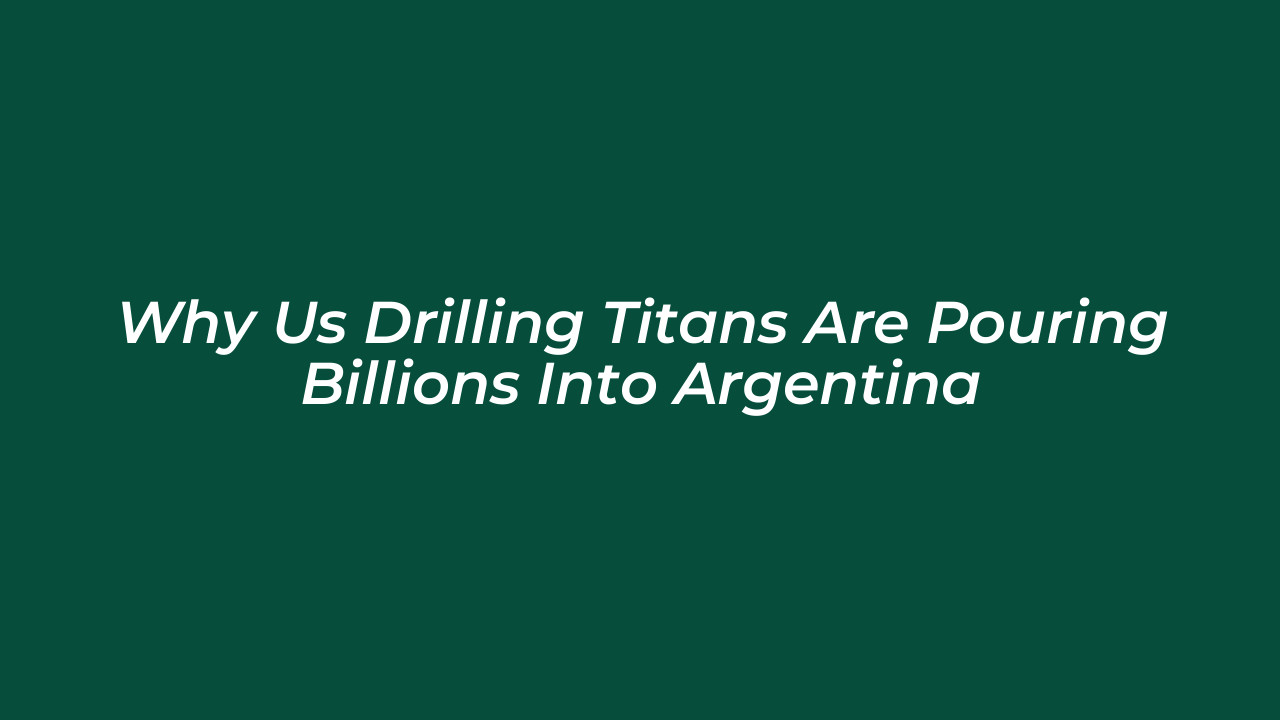 why us drilling titans are pouring billions into argentina qlg6