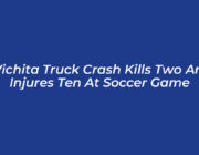 wichita truck crash kills two and injures ten at soccer game j5Zy