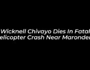 wicknell chivayo dies in fatal helicopter crash near marondera DKSm
