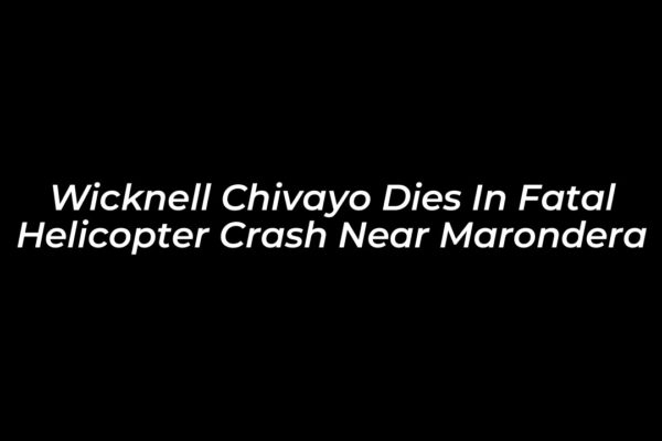 wicknell chivayo dies in fatal helicopter crash near marondera DKSm