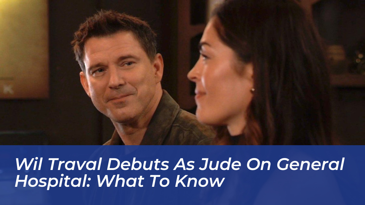 wil traval debuts as jude on general hospital what to know JCvg