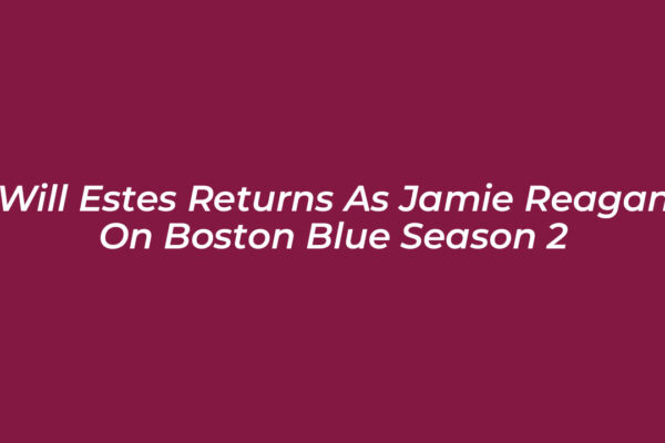 will estes returns as jamie reagan on boston blue season 2 ukpr