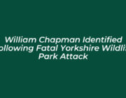 william chapman identified following fatal yorkshire wildlife park attack ctf9