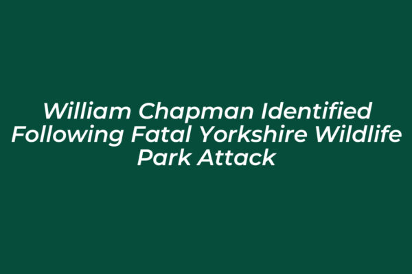 william chapman identified following fatal yorkshire wildlife park attack ctf9