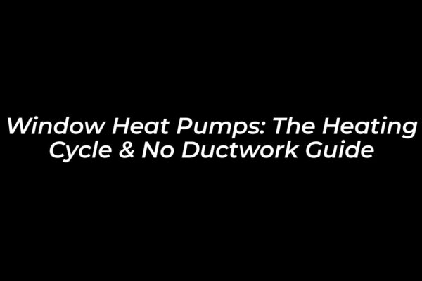 window heat pumps the heating cycle no ductwork guide p8J4