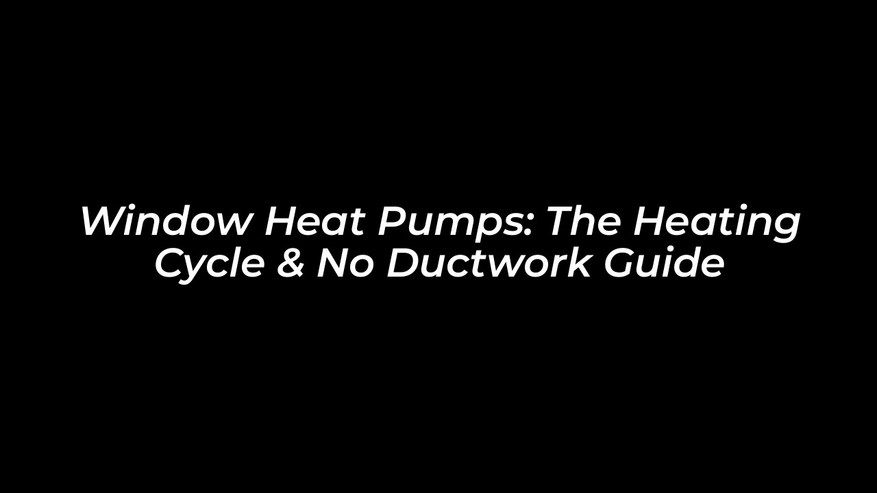window heat pumps the heating cycle no ductwork guide p8J4