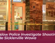 winslow police investigate shooting inside sicklerville wawa HxNM