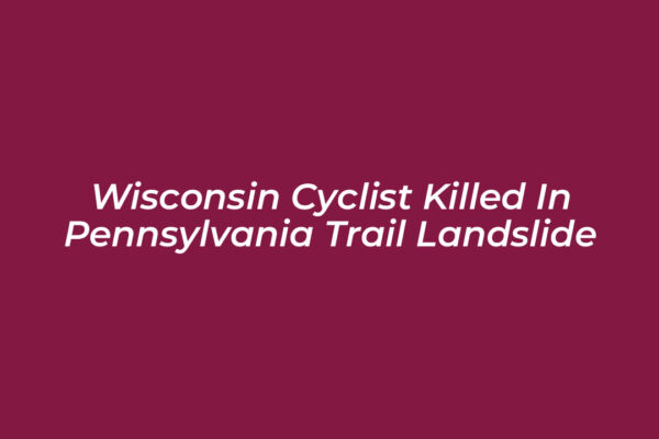 wisconsin cyclist killed in pennsylvania trail landslide TVML