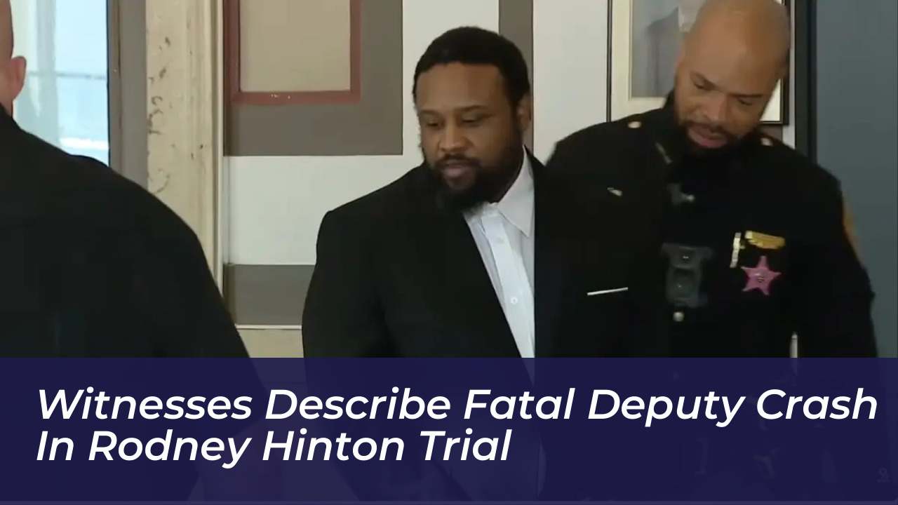 witnesses describe fatal deputy crash in rodney hinton trial 7cPr