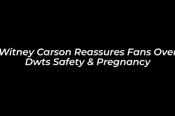 witney carson reassures fans over dwts safety pregnancy WtK3