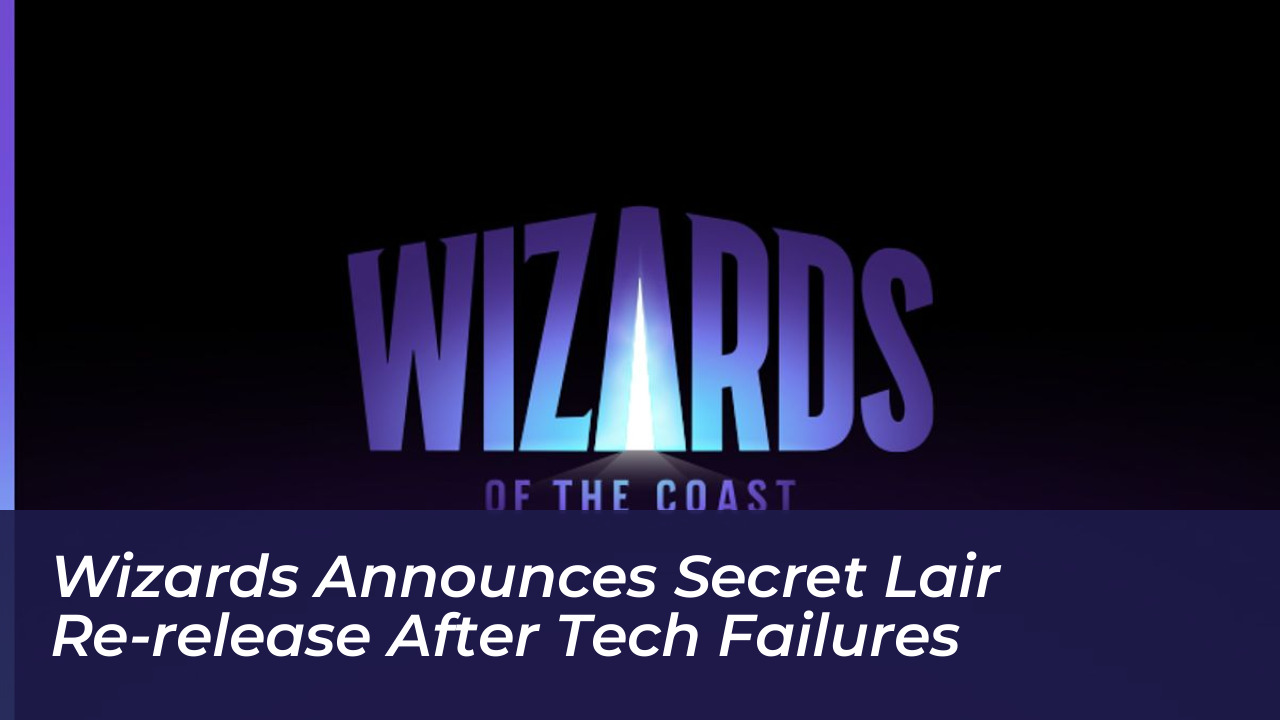 wizards announces secret lair re release after tech failures 2cRp
