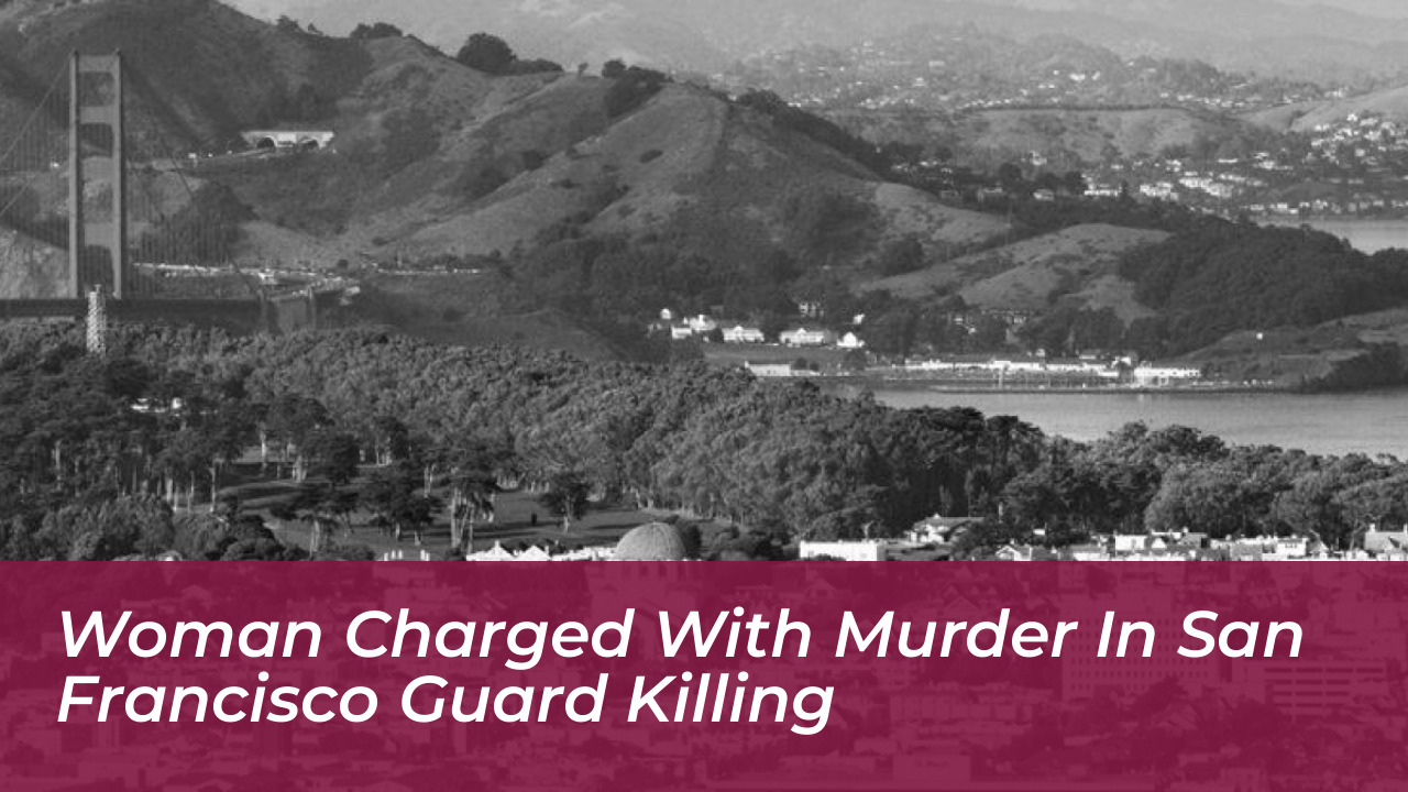 woman charged with murder in san francisco guard killing 1Tj8