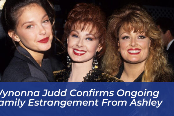 wynonna judd confirms ongoing family estrangement from ashley EIpl