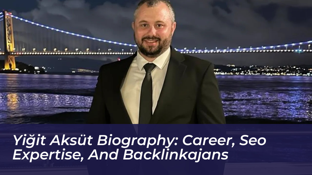 yigit aksut biography career seo expertise and backlinkajans ZiPE