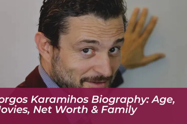 yorgos karamihos biography age movies net worth family R8Tt