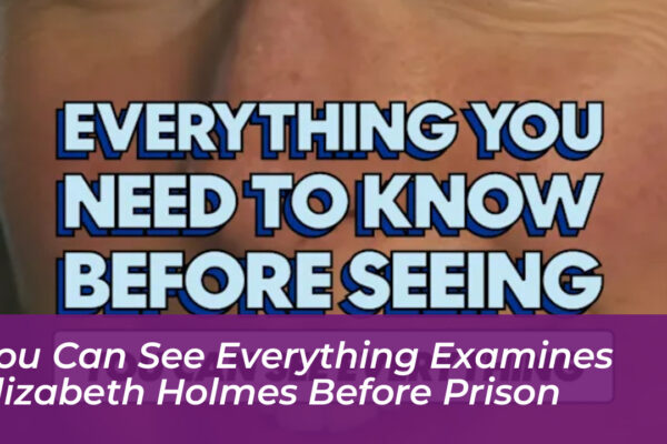 you can see everything examines elizabeth holmes before prison tCRT