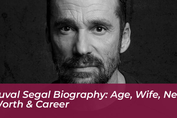 yuval segal biography age wife net worth career dZNe