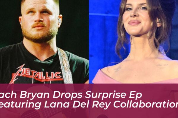 zach bryan drops surprise ep featuring lana del rey collaboration ELAz
