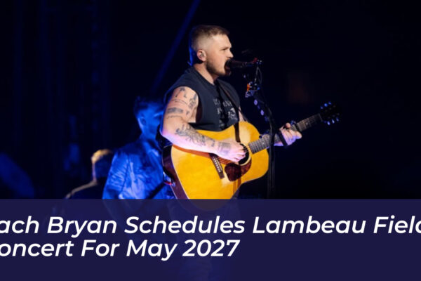 zach bryan schedules lambeau field concert for may 2027 clpw