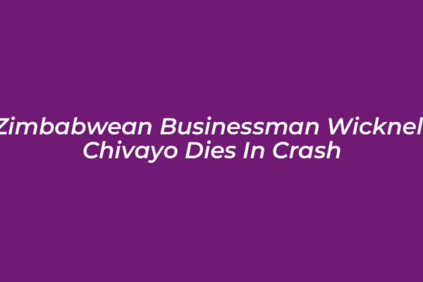 zimbabwean businessman wicknell chivayo dies in crash 9Zxu