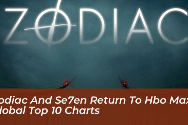 zodiac and se7en return to hbo max global top 10 charts bAp4