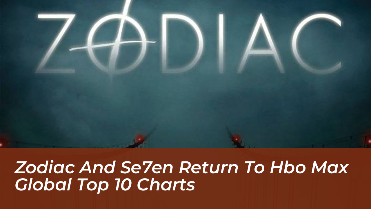 zodiac and se7en return to hbo max global top 10 charts bAp4