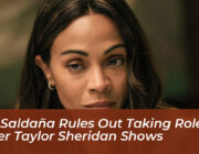 zoe saldana rules out taking roles in other taylor sheridan shows F7Th